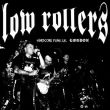 LOW ROLLERS LOW ROLLERS